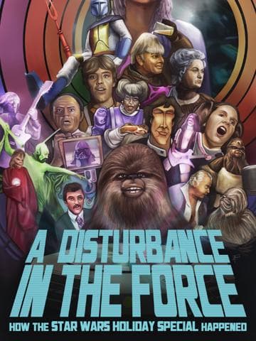A Disturbance in the Force: How the Star Wars Holiday Special Happened