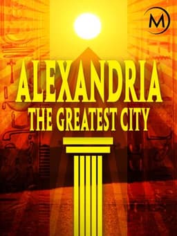 Alexandria: The Greatest City