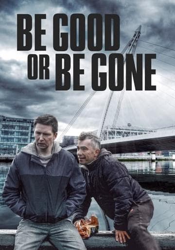 Be Good or Be Gone
