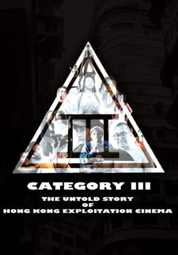 Category III: The Untold Story of Hong Kong Exploitation Cinema