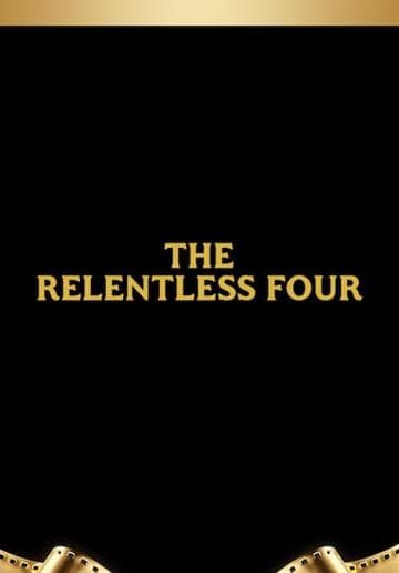 The Relentless Four