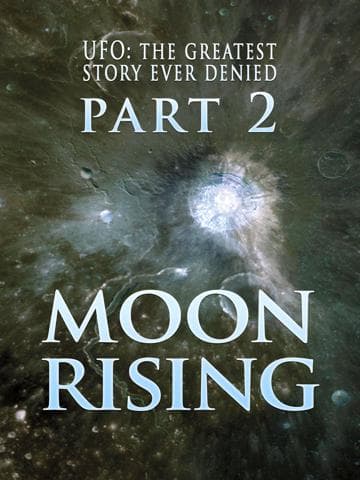 UFO: The Greatest Story Ever Denied II: Moon Rising