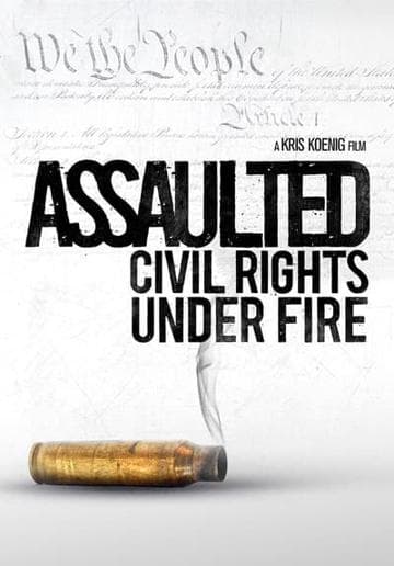 Assaulted: Civil Rights Under Fire