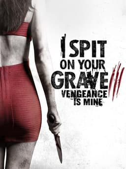 I Spit on Your Grave III: Vengeance Is Mine
