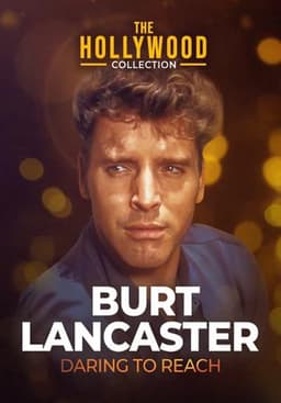 Burt Lancaster: Daring to Reach