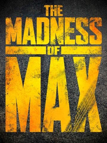 The Madness of Max