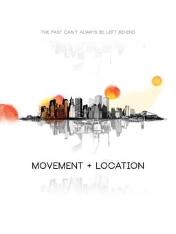 Movement + Location