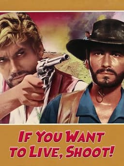 If You Want to Live... Shoot!