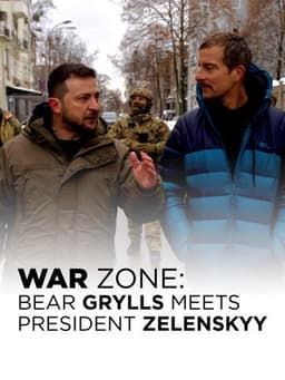 War Zone: Bear Grylls Meets President Zelenskyy