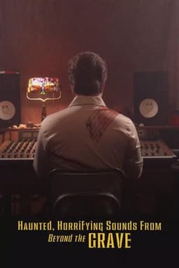 Haunted, Horrifying Sounds from Beyond the Grave