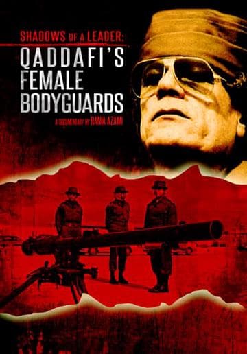 Shadows of a Leader: Qaddafi's Female Bodyguards