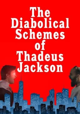 The Diabolical Schemes of Thadeus Jackson