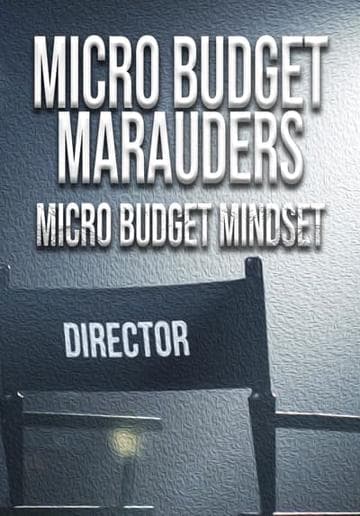 Micro-Budget Marauders: Micro-Budget Mentality