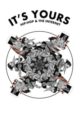 It's Yours: A Film on Hip-Hop and the Internet