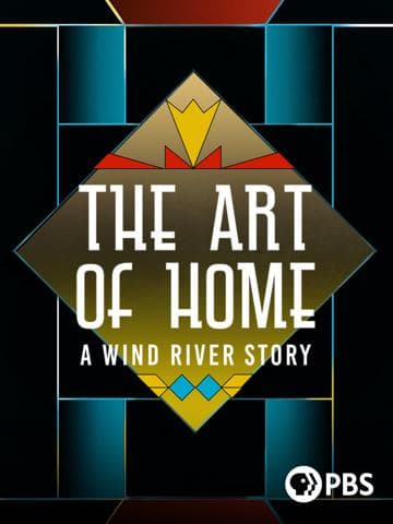 The Art of Home: A Wind River Story