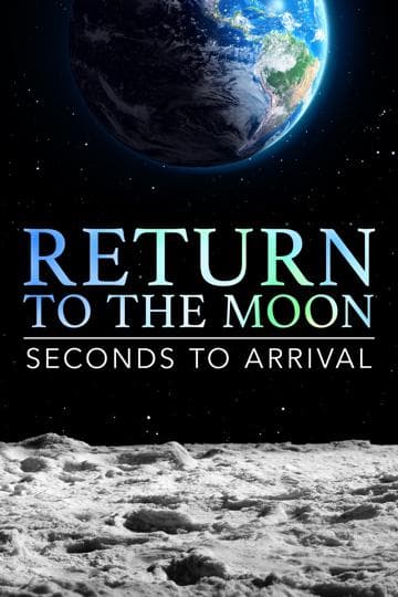 Return to the Moon: Seconds to Arrival