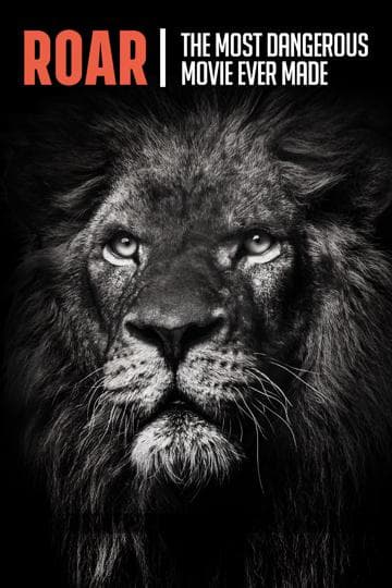 Roar: The Most Dangerous Movie Ever Made