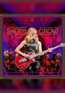 Sheryl Crow - Live at the Capitol Theatre