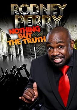 Rodney Perry: Nothing But the Truth