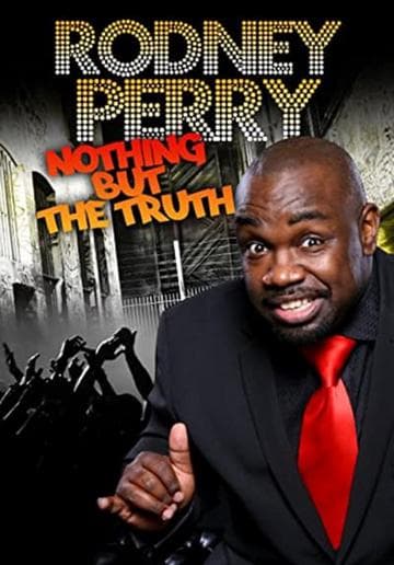 Rodney Perry: Nothing But the Truth