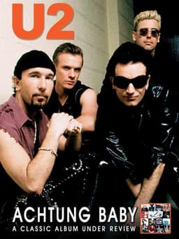 U2: Achtung Baby: A Classic Album Under Review