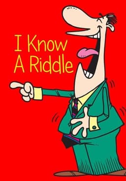 I Know A Riddle