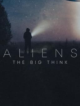 Aliens: The Big Think