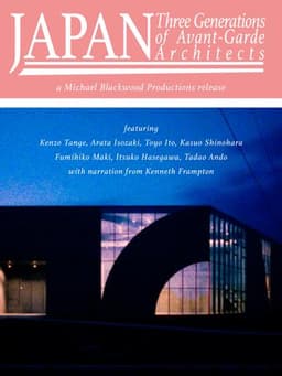 Japan: 3 Generations of Avant-Garde Architects