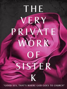 The Very Private Work of Sister K