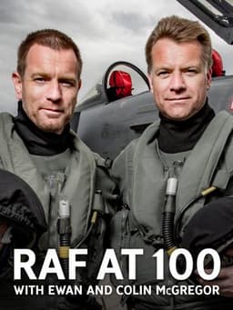 RAF at 100 with Ewan and Colin McGregor