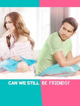 Can We Still Be Friends?