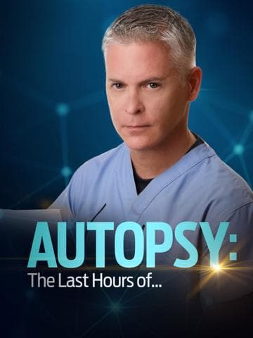 Autopsy: The Last Hours of...