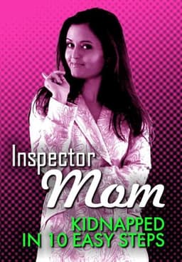 Inspector Mom: Kidnapped in Ten Easy Steps