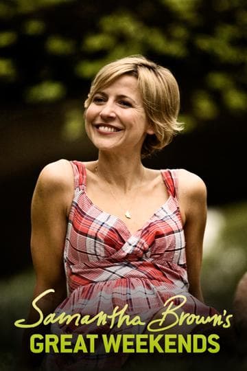 Samantha Brown's Great Weekends