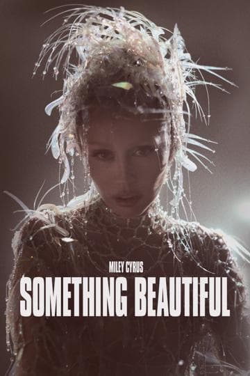 Miley Cyrus: Something Beautiful