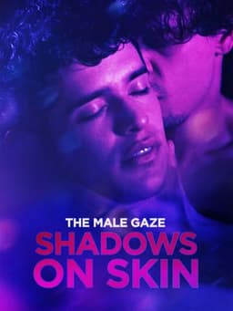 The Male Gaze: Shadows on Skin