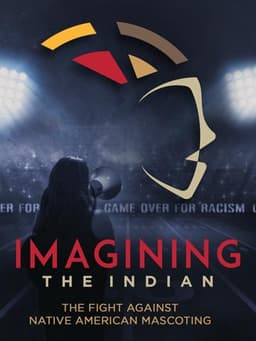Imagining the Indian: The Fight Against Native American Mascoting