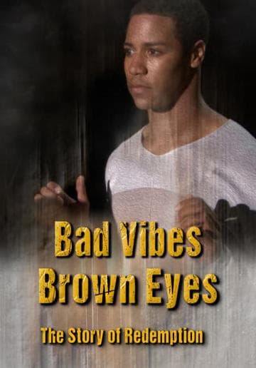 Bad Vibes, Brown Eyes: The Redemption Story