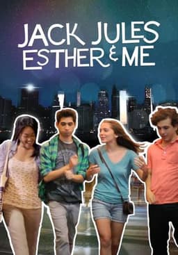 Jack, Jules, Esther, & Me