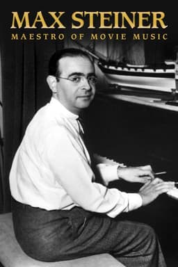 Max Steiner: Maestro of Movie Music