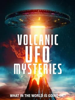 Volcanic UFO Mysteries