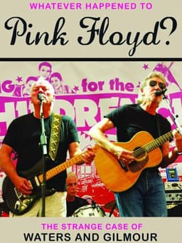 Pink Floyd: Whatever Happened to Pink Floyd? The Strange Case of Waters and Gilmour