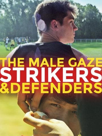 The Male Gaze: Strikers & Defenders