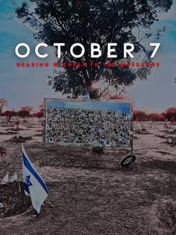 October 7: Bearing Witness to the Massacre