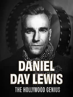 Daniel Day-Lewis: The Hollywood Genius