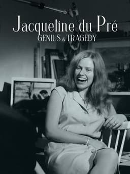 Jacqueline du Pré: Genius and Tragedy