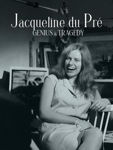Jacqueline du Pré: Genius and Tragedy
