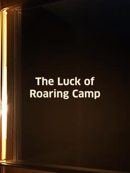 The Luck of Roaring Camp