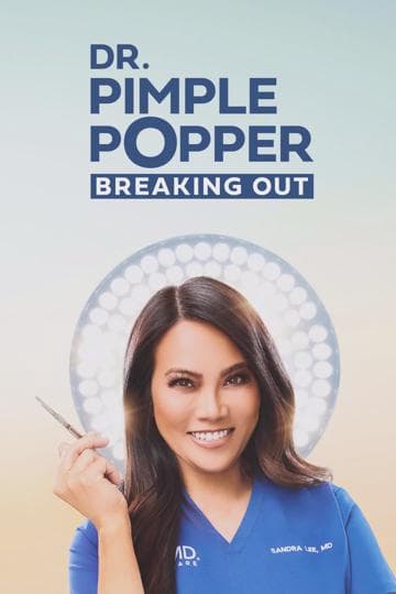Dr. Pimple Popper: Breaking Out