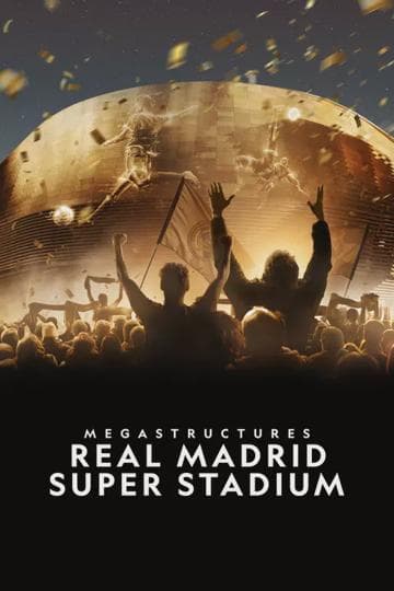 Megastructures: Real Madrid Super Stadium